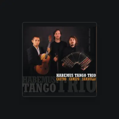 Listen to Habemus Tango Trío, watch music videos, read bio, see tour dates & more!