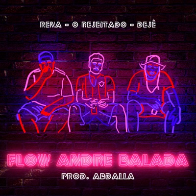 Flow Andre Balada (feat. Renã & O Rejeitado) - Single