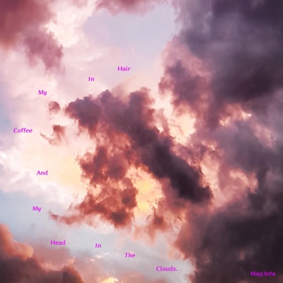 Hair in My Coffee and My Head in the Clouds