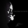 I Can't Make You Love Me - Single