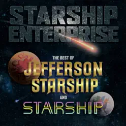 Starship Enterprise: The Best of Jefferson Starship and Starship - Starship