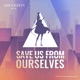 Save Us from Ourselves feat Micah Martin Arknights Soundtrack Single