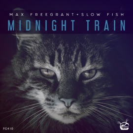 Midnight Train Max Freegrant & Slow Fish