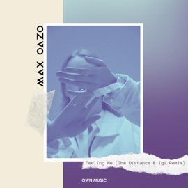 Feeling Me (The Distance & Igi Remix) Max Oazo