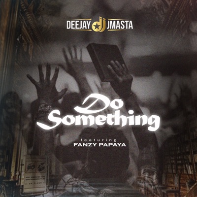 Do Something (feat. Fanzy Papaya) - Single