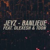 Banlieue (feat. Olexesh & Toon) - Single