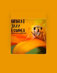 收听 Upbeat Jazz Lounge、观看音乐视频、阅读小传、查看巡演日期等 ！