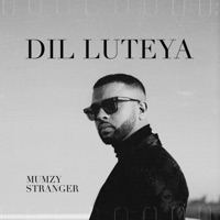 Dil Luteya - Single - Mumzy Stranger