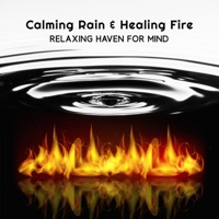 Calming Rain & Healing Fire – Relaxing Haven for Mind - Emotional Healing Intrumental Academy