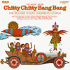 Music from "Chitty Chitty Bang Bang" - The Richard Wolfe Children's Chorus