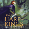 The Harp of Kings: A Warrior Bards Novel 1 - Juliet Marillier
