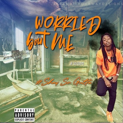 Worried Bout Me - EP