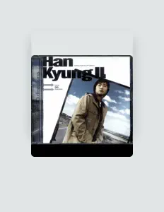 Listen to Han Kyung Il, watch music videos, read bio, see tour dates & more!