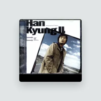 Listen to Han Kyung Il, watch music videos, read bio, see tour dates & more!