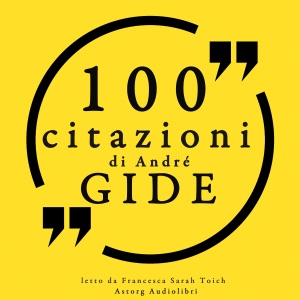 100 citazioni di André Gide: Le 100 citazioni di...