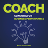 Coach: Coaching for Business Performance - Brian Icenhower