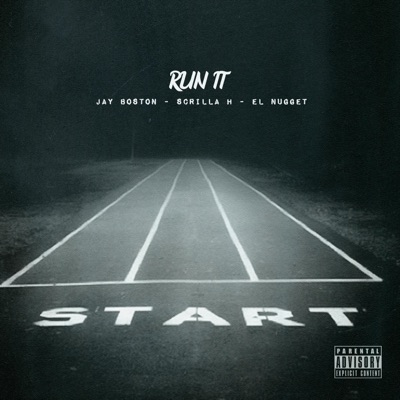 Run It (feat. Jay Boston & Scrilla H) - Single