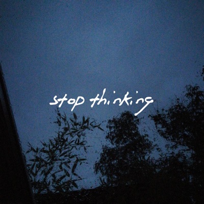 Stop Thinking - Single