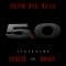 5.0 (feat. PGPM Fleezy & DAYXIV) - PGPM BIG BULL lyrics