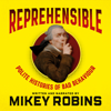 Reprehensible (Unabridged) - Mikey Robins