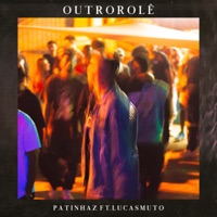 Outro Rolê (feat. Lucas Muto) - Single - Patinhaz