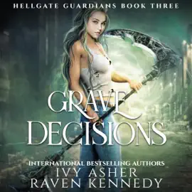 Grave Decisions: Hellgate Guardians, Book 3 (Unabridged)