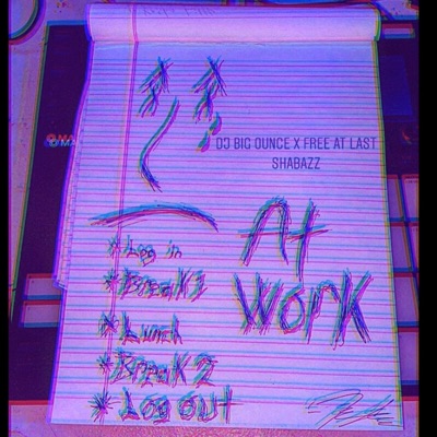 DJ Big Ounce X Free at Last Shabazz "At Work....$chleeep" - EP