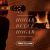 Hogar Dulce Hogar - Toma Tu Lugar