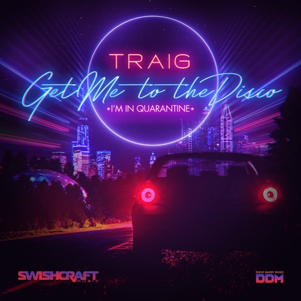 Get Me to the Disco (I'm in Quarantine) [Radio Edits] - EP