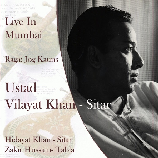 Live in Mumbai (feat. Ustad Vilayat Khan, Zakir Hussain & Hidayat Khan)