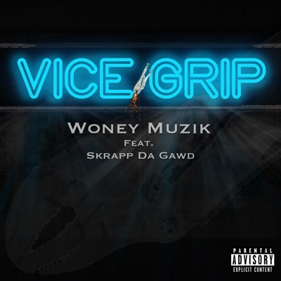 Vice Grip Woney Muzik (feat. Skrapp Da Gawd) - Single