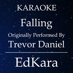 Falling (Originally Performed by Trevor Daniel) [Karaoke No Guide Melody Version]