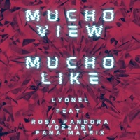 Mucho View Mucho Like (feat. Rosa Pandora, Pana Matrix & Yozzary) - Single - Lyonel
