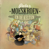 Pater Moeskroen En De Kelten - Pater Moeskroen