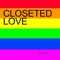 Closeted Love - Dwills lyrics