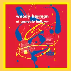 Woody Herman (And the Herd) at Carnegie Hall, 1946 - Woody Herman