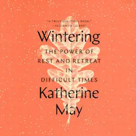 Wintering: The Power of Rest and Retreat in Difficult Times (Unabridged)