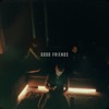 Good Friends - Single