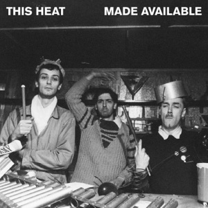 Made Available: John Peel Sessions by This Heat