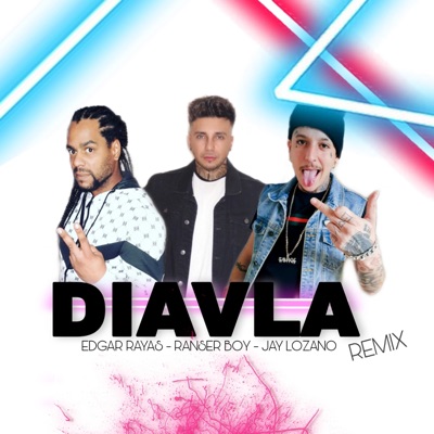 Diavla (feat. Edgar Rayas & Jay Lozano) [Remix] - Single
