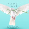 Trade It All - Single