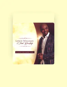 Dengarkan Lance Williams & True Worship, tonton video musik, baca bio, lihat tanggal tur & lainnya!