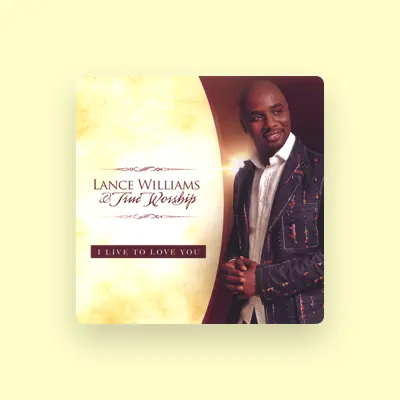 Listen to Lance Williams & True Worship, watch music videos, read bio, see tour dates & more!