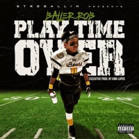 Play Time Over - Baller ROB