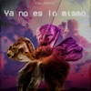 Ya no es lo mismo - Single