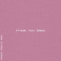 Freak You Baby - Single - Jason Ozzie Ash