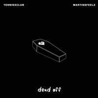 Dead Off (feat. MartinsFeelz) - Single - Tennisxclub