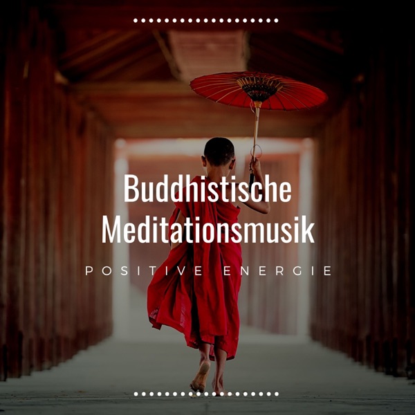 Buddhistische Meditationsmusik - Musik, um positive Energie anzuziehen