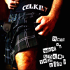 Hey What's Under Your Kilt? - Celkilt