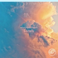 Lonely - Single - Matchbox Youth